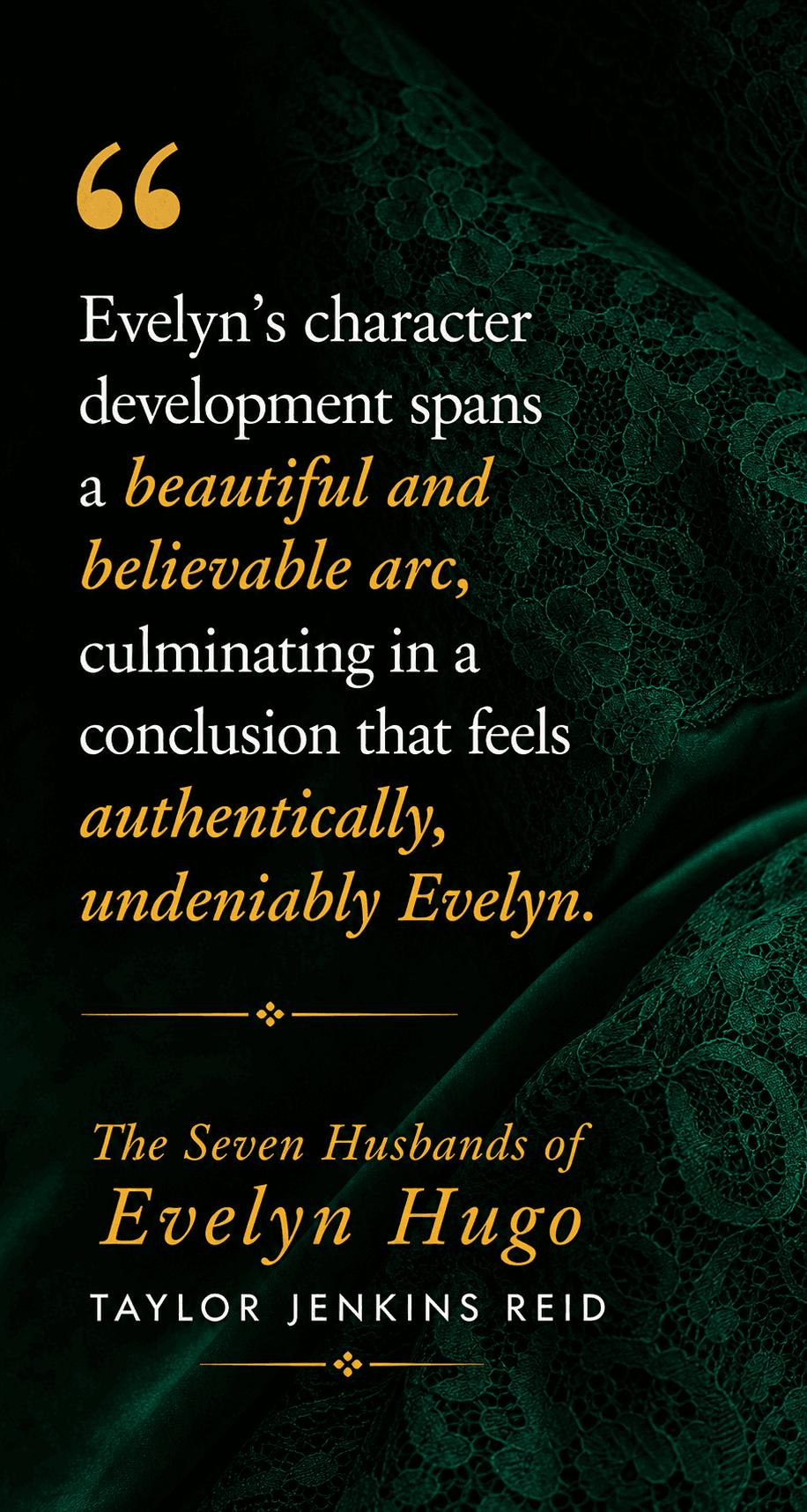 Editorial quote graphic for The Seven Husbands of Evelyn Hugo about Evelyn's believable character arc.
